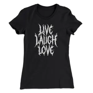 Death Metal Live Laugh Love Funny Women's T-Shirt