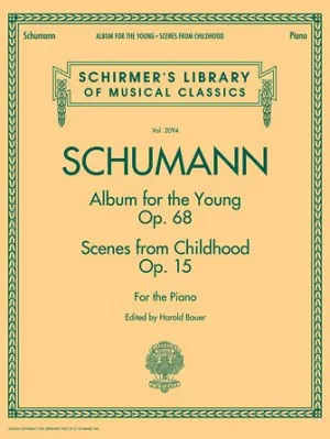 Schumann - Album for the Young · Scenes from Childhood Schirmer's Library of Musical Classics, Volume 2094