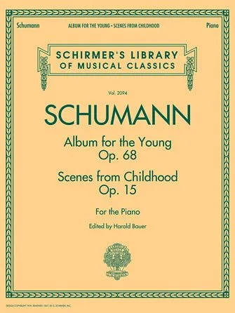 Schumann - Album for the Young · Scenes from Childhood Schirmer's Library of Musical Classics, Volume 2094